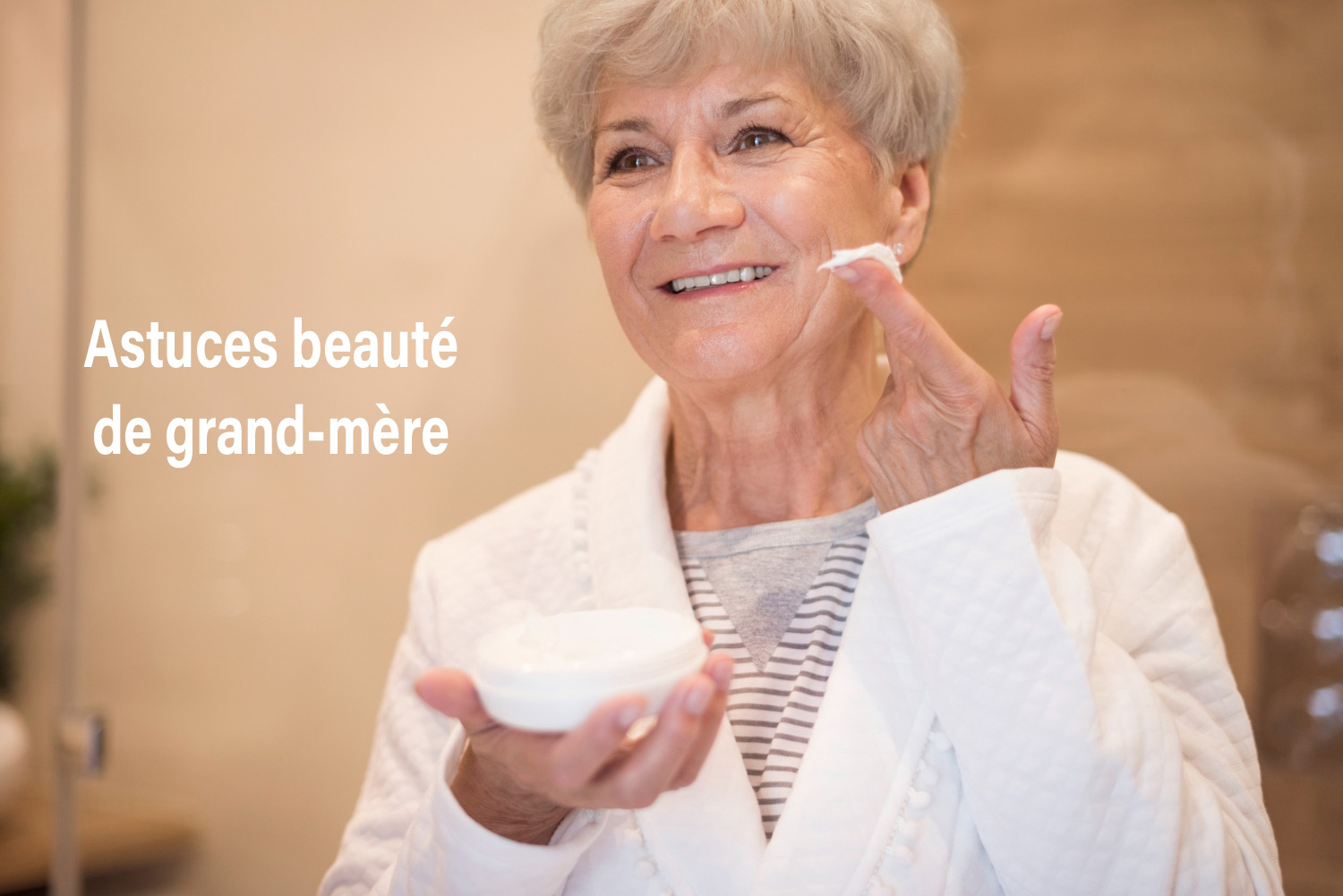 Astuces beauté de grand-mère